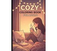 Cozy Coloring Book for Adults: Relaxing Cute Home Scenes, Cozy Girls, Cats, Rooms & Aesthetic Lifestyle Coloring Pages for Stress Relief