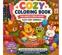 Cozy Coloring Book for Adults Stress Relief:: Cute & Relaxing Cozy Scenes with Animals, Hygge Rooms, and Comfort Moments | Easy and Stress Relief Coloring Pages for Kids, Teens & Adults