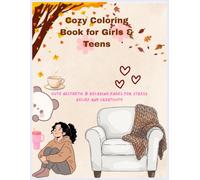 Cozy Coloring Book for Girls & Teens: Cute Aesthetic & Relaxing Pages for Stress Relief and Creativity