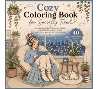 Cozy Coloring Book for Socially Tired: Relaxing and Easy Coloring Pages for Introverts, Quiet Souls, and People Who Need a Little Space