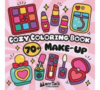 Cozy Coloring Book Make-up: Aesthetic, Cute, and Groovy Gift for Kids, Teens, Adults, Girls, Women, Big Sisters & More | 70+ Pages Glow Cosmetics Bold Easy Coloring Book