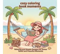 COZY COLORING BOOK MOMENTS: Relaxing and Simple Designs for Stress Relief and Peaceful Moments