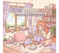 Cozy Coloring Girls Moments: A Relaxing Kawaii Coloring Book | 30 Whimsical Scenes for Stress Relief, Mindful Relaxation, and Creative Comfort