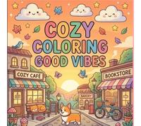 cozy coloring good vibes: A Relaxing Cozy Coloring Book for Stress Relief and Positive Vibes