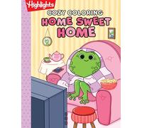 Cozy Coloring Home Sweet Home: A Highlights Relaxing Coloring Book for Adults with Cozy Animal Coloring Scenes, Marker-Safe Single-Sided Pages and a Bonus Scavenger Hunt