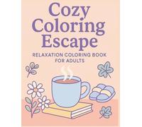 Cozy Coloring Scape: Relaxation Coloring Book for Adults: Cozy Objects, Peaceful Scenery & Easy Designs to Soothe Stress
