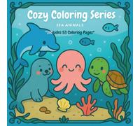 Cozy Coloring Series: Sea Animals: Relaxing Sea Animal and Landscape Coloring, Bold and Easy Designs for Adults and Kids