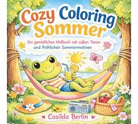 Cozy Coloring Sommer - Ein gemütliches Malbuch mit süßen Tieren und fröhlichen Sommermotiven