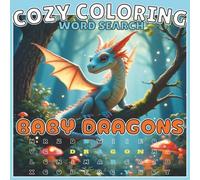 Cozy Coloring Word Search - Baby Dragons: 30 Fun Filled Puzzles for Kids and Teens to Find, Color and Relax with Cute Illustrations