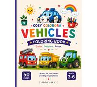 Cozy Colorora Vehicles Coloring Book: 50 Cute & Easy Vehicle Coloring Pages for Kids Ages 3-6 | Simple Cars, Trucks, Tractors, Trains, Fire Trucks, Planes, Boats & More