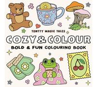 Cozy & Colour: Colouring Book for Kids, Teens & Adults - Bold, Easy, and Fun Designs with Cute Animals, Cozy Scenes, Whimsical Patterns, and ... Stress Relief, Relaxation, and Family Fun