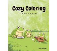 Cozy Colouring: Frogs & Hobbies