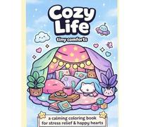 Cozy Comfort: A Cute & Cozy Coloring Book For Stress Relief,Anxiety& Relaxation For All Ages
