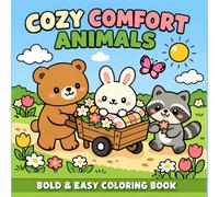 Cozy Comfort Animals: Bold and Easy Coloring Book for Adults and Teens with Cute Cozy Animal Scenes, Simple Designs, and Relaxing Everyday Moments