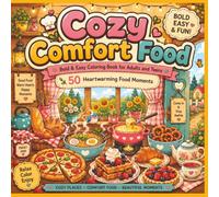 Cozy Comfort Food Coloring Book: A Cute Coloring Adventure: 50 Bold & Easy Kawaii Food Scenes for Adults, Teens & Kids - A Fun Gift for All Ages