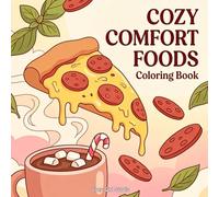 Cozy Comfort Foods Coloring Book: A Cozy Food Coloring Book with Cute and Relaxing Designs for Adults and Teens (Cozy Girl Coloring Collection)
