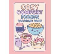 Cozy Comfort Foods: Coloring book for Teens and Adults Featuring Kawaii Style Illustrations, Bold Lines and Easy to Color