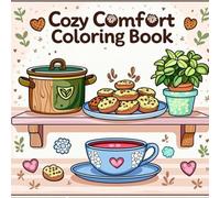 Cozy Comfort Foods Coloring Book: Relaxing & Easy Pages of Delicious Treats and Homemade Meals: A Fun and Stress-Relieving Coloring Experience ... Snacks, and Heartwarming Dishes for All Ages
