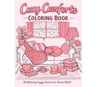 Cozy Comforts Coloring Book | 30 relaxing cozy scenes | For every age people: 30 Relaxing Hygge Scenes for Stress Relief, Cozy Homes, Cute Animals, and Calm Moments | Bold & Easy Designs for Adults