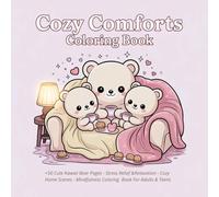 Cozy Comforts Coloring Book: +50 Cute Bear Coloring Pages for Stress Relief, Relaxation & Mindfulness | Adorable Cozy Home Scenes, Aesthetic Comfort Art, Anti Anxiety Coloring Book