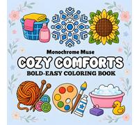 Cozy Comforts: Coloring Book for Adults and Teens, Super Cute and Bold Designs of Relaxing Everyday Moments for Stress Relief (Bold & Easy Relaxing Coloring)