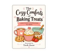 Cozy Comforts of Baking Treats: A Coloring Book: A Relaxing Adult Coloring Book with 35+ Delightful Bakery & Dessert Illustrations - Cinnamon Rolls, ... More for Stress Relief and Mindful Creativity