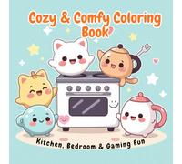 Cozy & Comfy Coloring Book: Bold and Easy Kawaii Spaces: Cute Kitchens, Relaxing Bedrooms, and Gaming Rooms for Adults and Kids