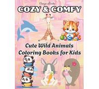 Cozy & Comfy Coloring Book for Kids: Adults and Teens Featuring Super Cute Animal Characters with Easy and Simple Designs for Relaxation - Adult & Teens