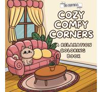 Cozy & Comfy Corners: A Relaxation Coloring Book: Comfy spaces, calming designs, and stress relief through coloring