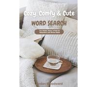 Cozy, Comfy & Cute Word Search: For Adults, Teens, Kids, and Seniors - Relaxation and Stress Relief | A Great Gift for Friends and Family with 55+ Fun Puzzles