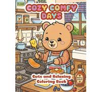 Cozy Comfy Days Coloring Book: 50 Cute Hygge Animal Scenes for Adults & Teens: Relaxing Woodland Friends, Cozy Cottage Life, Stress Relief & Mindfulness