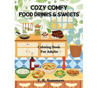 Cozy Comfy Food Drinks and Sweets Coloring Book for Adults: Bold and Easy Lines For Calm Soothing Relaxing Mindful Stress-Free Coloring