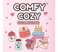 Cozy & Comfy Heart: Bold and Easy Heart Themed Coloring Book, Coloring Book for All Ages (Specially Adults and Teens), Featuring Cozy and Cute Stuffs ... Relaxation, Valentine's Day Fun Activity Book