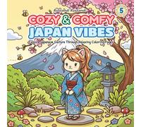 Cozy & Comfy Japan Vibes: Explore Japanese Culture Through Relaxing Coloring Pages (Cozy & Comfy Coloring Series)