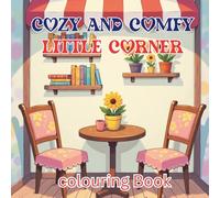 Cozy & Comfy Little Corner Colouring Book: Comfy Rooms, Reading Nooks & Sweet Cozy Spaces to Colour