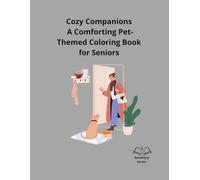 Cozy Companions: A Comforting Pet-Themed Coloring Book for Seniors (GoldenJoy Series “Bringing peaceful moments to golden years”)