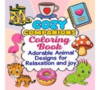 Cozy Companions: Coloring Book for Adults and Teens with Adorable Animal Designs for Relaxation and Joy
