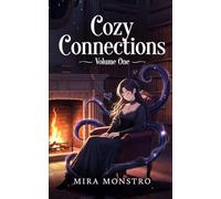 Cozy Connections: Volume One: Erotic Tales of Low-Stakes Human-Monster Romance