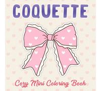 Cozy Coquette Mini Coloring Book: Adorable Size with Bold & Easy Designs Featuring Bows, Lace, Hearts, Flowers and Girly Coloring Pages for Adults, Teens to Relax