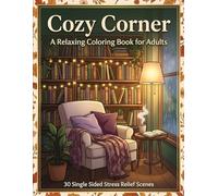 Cozy Corner: A Relaxing Coloring Book for Adults: 30 Single Sided Stress Relief Scenes for Mindfulness and Relaxation