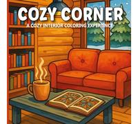 Cozy Corner: Adult and Teen Coloring Book, Adorable Cozy Corners, Hygge Space Designs for Unwinding (Cozy Spaces Coloring pages)