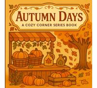 Cozy Corner: Autumn Days: A Relaxing Coloring Book for Teens and Adults, Designed for Stress Relief and Creative Calm (Cozy Corner Coloring Books)
