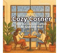Cozy Corner: Bold and Easy Coloring Book for Adults and Teens Featuring Café Scenes and Cozy Reading Nooks for Stress Relief