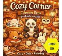 Cozy Corner Coloring Book for Adults and Kids Cute & Relaxing Cozy Scenes with Adorable Animals, Warm Rooms, Coffee Moments and Calm Designs for Stress Relief and Fun