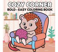 Cozy Corner: Coloring Book for Adults and Teens ,Cute Animal Characters ,Hygge Spaces for Stress Relief with Cozy Little Corners (Bold & Easy Coloring)