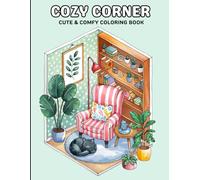 Cozy Corner Coloring Book for Teens and Adults: 40 Charming Pages of Cozy Rooms, Warm Drinks and Peaceful Vibes | Perfect for Relaxation, Aesthetic Lovers and Mindfulness Coloring