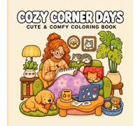 Cozy Corner Days: Coloring Book for Adults and Teens Featuring Cute Daily Activities for Relaxation: Hand-Drawn Illustrations for Stress Relief and Mindfulness