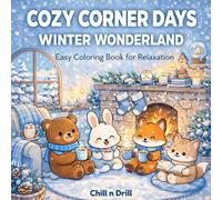 Cozy Corner Days: Winter Wonderland Easy & Relaxing Coloring Book for Adults and Teens: Warm Up Your Winter with Calm, Cozy Coloring Moments (Cozy Hygge & Home Decor)
