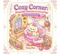 Cozy Corner: Dreamlike Retreats in Every Page for Adult & Teens: A Tranquil Collection of Charming Corners for Creative Relaxation
