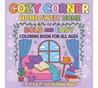 Cozy Corner - Home Sweet Home - Coloring Book: Cozy Spaces, Relaxing Nooks, and Comforting Scenes to Color - Simple and Cute Designs for Stress Relief ... 8.5" x 8.5" Format for Kids, Teens and Adult